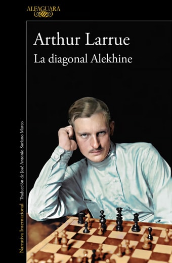 La diagonal Alekhine de Arthur Larrue es una novela que combina elementos de espionaje, historia y ajedrez en la Rusia de la década de 1930.