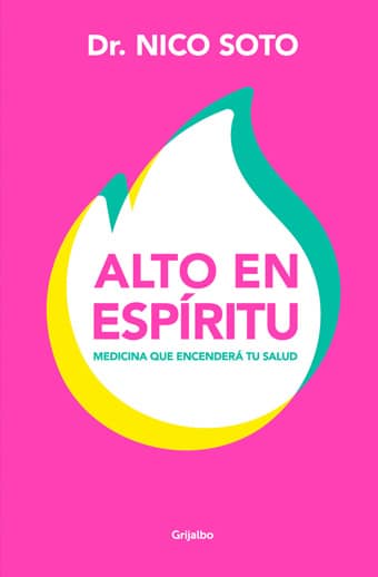 Alto en espíritu del Dr. Nico Soto es una guía inspiradora para alcanzar el bienestar emocional, mental y espiritual.